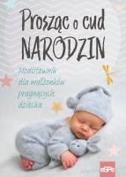 Okładka książki Prosząc o cud narodzin