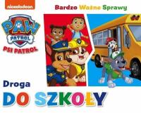 Okładka książki Psi Patrol. Bardzo Ważna Sprawa. Droga do szkoły