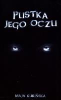 Pustka jego oczu. Autor: Maja Kurińska. SmakLiter.pl Okładka książki Pustka jego oczu