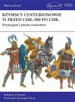 Rzymscy centurionowie 31 przed Chr.-500 po Chr.. Autor: D'Amato Raffaele. SmakLiter.pl Okładka książki Rzymscy centurionowie 31 przed Chr.-500 po Chr.