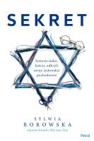 SEKRET HISTORIE POLAKÓW KTÓRZY ODKRYLI ŻYDOWSKIE POCHODZENIE. Autor: SYLWIA BOROWSKA. SmakLiter.pl Okładka książki SEKRET HISTORIE POLAKÓW KTÓRZY ODKRYLI ŻYDOWSKIE POCHODZENIE