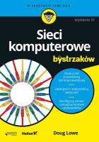 SIECI KOMPUTEROWE DLA BYSTRZAKÓW WYD. 11. Autor: Lowe Doug. SmakLiter.pl Okładka książki SIECI KOMPUTEROWE DLA BYSTRZAKÓW WYD. 11