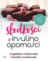 Słodkości w insulinooporności. Autor: Magdalena Makarowska, Musiałowska Dominika. SmakLiter.pl Okładka książki Słodkości w insulinooporności