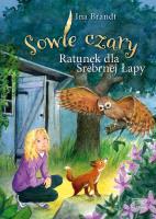 Sowie czary. Ratunek dla Srebrnej Łapy. Autor: Ina Brandt. SmakLiter.pl Okładka książki Sowie czary. Ratunek dla Srebrnej Łapy