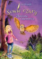 Sowie czary. Złocista tajemnica. Autor: Ina Brandt. SmakLiter.pl Okładka książki Sowie czary. Złocista tajemnica