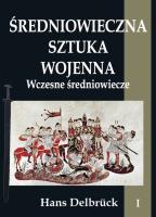 Okładka książki Średniowieczna sztuka wojenna T.1 Wczesne...