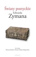 Światy poetyckie Edwarda Zymana. Autor: Marian Kisiel i Tadeusz Sierny, Bożena Szałasta-Rogowska. SmakLiter.pl Okładka książki Światy poetyckie Edwarda Zymana