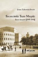Okładka książki Szczeciński Teatr Miejski Zarys dziejów (1849-1944)
