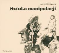 Sztuka manipulacji audiobook. Autor: red. Jerzy Stelmach. SmakLiter.pl Okładka książki Sztuka manipulacji audiobook