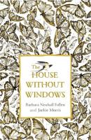 The House Without Windows. Autor: Follett Barbara Newhall, Morris Jackie. SmakLiter.pl Okładka książki The House Without Windows
