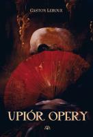 UPIÓR OPERY. Autor: Leroux Gaston. SmakLiter.pl Okładka książki UPIÓR OPERY