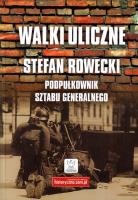 Walki uliczne. Autor: Stefan Rowecki. SmakLiter.pl Okładka książki Walki uliczne