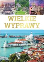 WIELKIE WYPRAWY. Autor: Opracowanie zbiorowe. SmakLiter.pl Okładka książki WIELKIE WYPRAWY