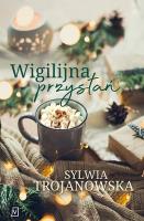 Wigilijna przystań. Autor: Sylwia Trojanowska. SmakLiter.pl Okładka książki Wigilijna przystań