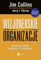 WIZJONERSKIE ORGANIZACJE SKUTECZNE PRAKTYKI NAJLEPSZYCH Z NAJLEPSZYCH. Autor: Jim Collins, Jerry I. Porras. SmakLiter.pl Okładka książki WIZJONERSKIE ORGANIZACJE SKUTECZNE PRAKTYKI NAJLEPSZYCH Z NAJLEPSZYCH