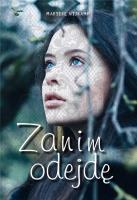 ZANIM ODEJDĘ. Autor: Marieke Nijkamp. SmakLiter.pl Okładka książki ZANIM ODEJDĘ