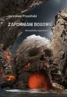 Zapomniani Bogowie. Słowiańska opowieść. Autor: Jarosław Prusiński. SmakLiter.pl Okładka książki Zapomniani Bogowie. Słowiańska opowieść