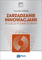 ZARZĄDZANIE INNOWACJAMI W UJĘCIU PODMIOTOWYM. Autor: Bal-Woźniak Teresa. SmakLiter.pl Okładka książki ZARZĄDZANIE INNOWACJAMI W UJĘCIU PODMIOTOWYM