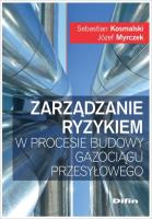 Okładka książki Zarządzanie ryzykiem w procesie budowy gazociągu przesyłowego