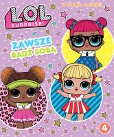 ZAWSZE BĄDŹ SOBĄ LOL SURPRISE. Autor: Opracowanie zbiorowe. SmakLiter.pl Okładka książki ZAWSZE BĄDŹ SOBĄ LOL SURPRISE