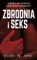 Zbrodnia i seks. Autor: Dellfina Dellert, Andrzej Depko. SmakLiter.pl Okładka książki Zbrodnia i seks
