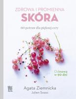 Zdrowa i promienna skóra 60 potraw dla pięknej cery. Autor: Agata Ziemnicka, Sosso Julien. SmakLiter.pl Okładka książki Zdrowa i promienna skóra 60 potraw dla pięknej cery