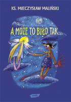 A może to było tak?. Autor: Mieczysław Maliński. SmakLiter.pl Okładka książki A może to było tak?