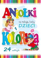 ANIOŁKI SIĘ RADUJĄ KIEDY DZIECI KOLORUJĄ 2. Autor: Wejner Wojciech. SmakLiter.pl Okładka książki ANIOŁKI SIĘ RADUJĄ KIEDY DZIECI KOLORUJĄ 2