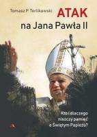 Atak na Jana Pawła II. Autor: Tomasz P. Terlikowski. SmakLiter.pl Okładka książki Atak na Jana Pawła II