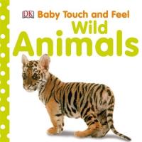 Baby Touch and Feel Wild Anima. Wydawca: DK. SmakLiter.pl Opakowanie Baby Touch and Feel Wild Anima
