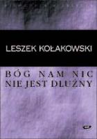 Okładka książki Bóg nam nic nie jest dłużny. Krótka uwaga o religii Pascala i o duchu jansenizmu.