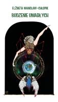 Budzenie umarłych. Autor: Wancław-Chłopik Elżbieta. SmakLiter.pl Okładka książki Budzenie umarłych