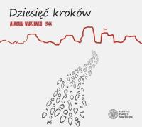 CD DZIESIĘĆ KROKÓW MEMORIAŁ WARSZAWSKI 1944. Autor: DARIUSZ BUDKIEWICZ, Walczak-Żochowska Anna, Monika Kicman. SmakLiter.pl Okładka książki CD DZIESIĘĆ KROKÓW MEMORIAŁ WARSZAWSKI 1944