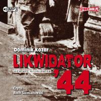 CD MP3 LIKWIDATOR 44 WYD. 2. Autor: Kozar Dominik. SmakLiter.pl Okładka książki CD MP3 LIKWIDATOR 44 WYD. 2