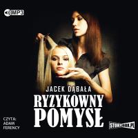 CD MP3 RYZYKOWNY POMYSŁ WYD. 2. Autor: Dąbała Jacek. SmakLiter.pl Okładka książki CD MP3 RYZYKOWNY POMYSŁ WYD. 2
