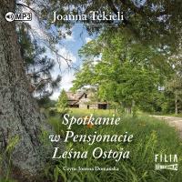 CD MP3 SPOTKANIE W PENSJONACIE LEŚNA OSTOJA. Autor: Joanna Tekieli. SmakLiter.pl Okładka książki CD MP3 SPOTKANIE W PENSJONACIE LEŚNA OSTOJA