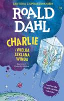 Charlie i Wielka Szklana Winda. Lektura z opracowaniem. Autor: Dahl Roald. SmakLiter.pl Okładka książki Charlie i Wielka Szklana Winda. Lektura z opracowaniem
