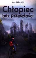 Chłopiec bez przeszłości. Autor: Karol Lipiński. SmakLiter.pl Okładka książki Chłopiec bez przeszłości
