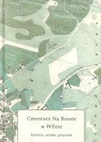 Cmentarz Na Rossie w Wilnie. Wydawca: Towarzystwo Naukowe `Societas Vistulana`. SmakLiter.pl Opakowanie Cmentarz Na Rossie w Wilnie