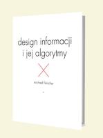 Design informacji i jej algorytmy. Autor: Fleischer Michael. SmakLiter.pl Okładka książki Design informacji i jej algorytmy