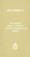 Do moich braci i sióstr - ludzi w podeszłym wieku (90). Autor:  Jan Paweł II. SmakLiter.pl Okładka książki Do moich braci i sióstr - ludzi w podeszłym wieku (90)