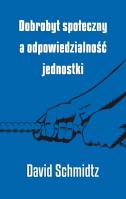 Dobrobyt społeczny a odpowiedzialność jednostki. Autor: Schmidtz David. SmakLiter.pl Okładka książki Dobrobyt społeczny a odpowiedzialność jednostki