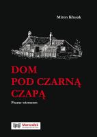 Dom pod czarną czapą. Autor: Miron Kłusak. SmakLiter.pl Okładka książki Dom pod czarną czapą