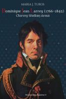 Dominique Jean Larrey 1766-1842 Chirurg Wielkiej Armii. Autor: Turos Maria J.. SmakLiter.pl Okładka książki Dominique Jean Larrey 1766-1842 Chirurg Wielkiej Armii