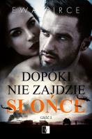 Dopóki nie zajdzie słońce T.2. Autor: Ewa Pirce. SmakLiter.pl Okładka książki Dopóki nie zajdzie słońce T.2