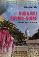 DUBAJSKI SAVOIR-VIVRE PORADNIK ŻYCIA W DUBAJU. Autor: Pluta Katarzyna. SmakLiter.pl Okładka książki DUBAJSKI SAVOIR-VIVRE PORADNIK ŻYCIA W DUBAJU