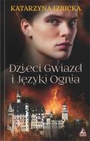 Dzieci gwiazd i języki ognia. Autor: Izbicka Katarzyna. SmakLiter.pl Okładka książki Dzieci gwiazd i języki ognia