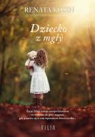 Dziecko z mgły. Autor: Kosin Renata. SmakLiter.pl Okładka książki Dziecko z mgły