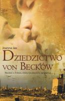 Dziedzictwo von Becków Powieść o miłości która nie powinna się zdarzyć. Autor: Joanna Jax. SmakLiter.pl Okładka książki Dziedzictwo von Becków Powieść o miłości która nie powinna się zdarzyć