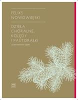 Dzieła chóralne. Kolędy i pastorałki. Autor: Feliks Nowowiejski. SmakLiter.pl Okładka książki Dzieła chóralne. Kolędy i pastorałki
